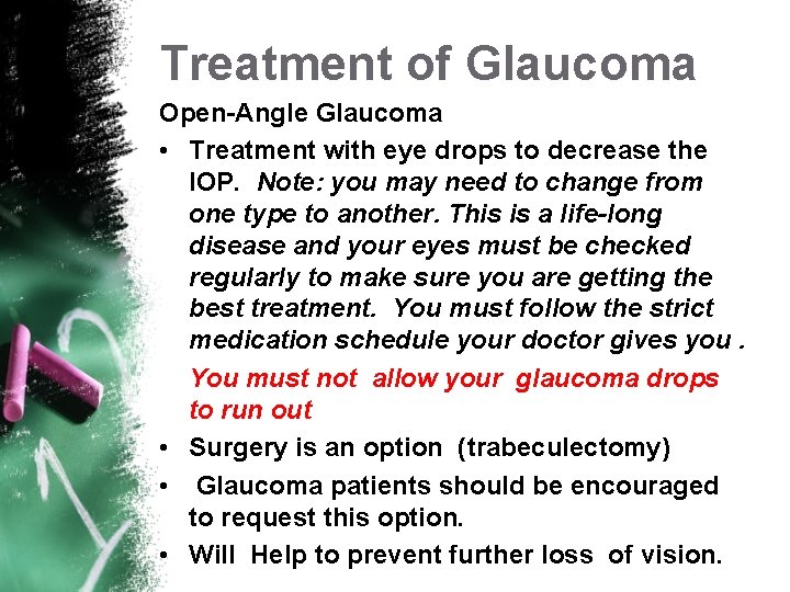 Treatment of Glaucoma Open-Angle Glaucoma • Treatment with eye drops to decrease the IOP.