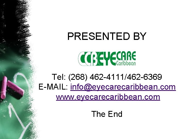 PRESENTED BY Tel: (268) 462 -4111/462 -6369 E-MAIL: info@eyecaribbean. com www. eyecaribbean. com The