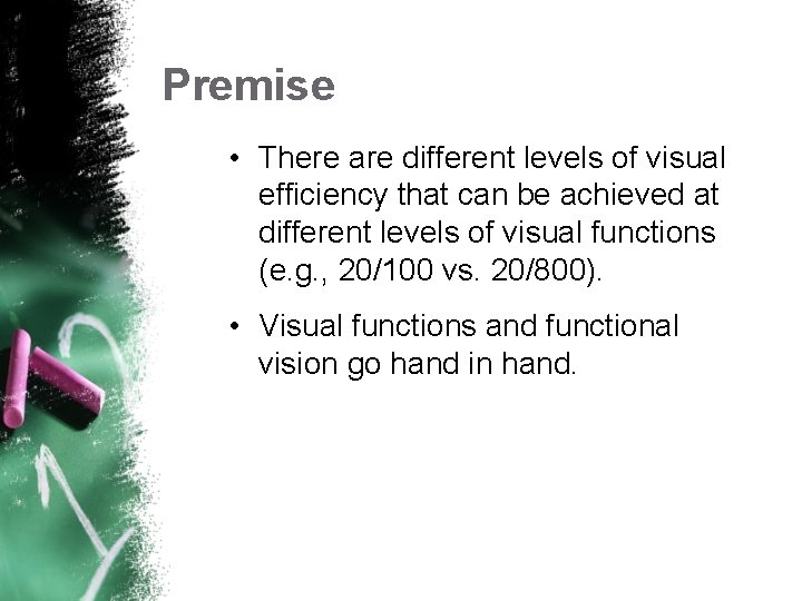 Premise • There are different levels of visual efficiency that can be achieved at