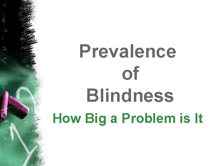 Prevalence of Blindness How Big a Problem is It 