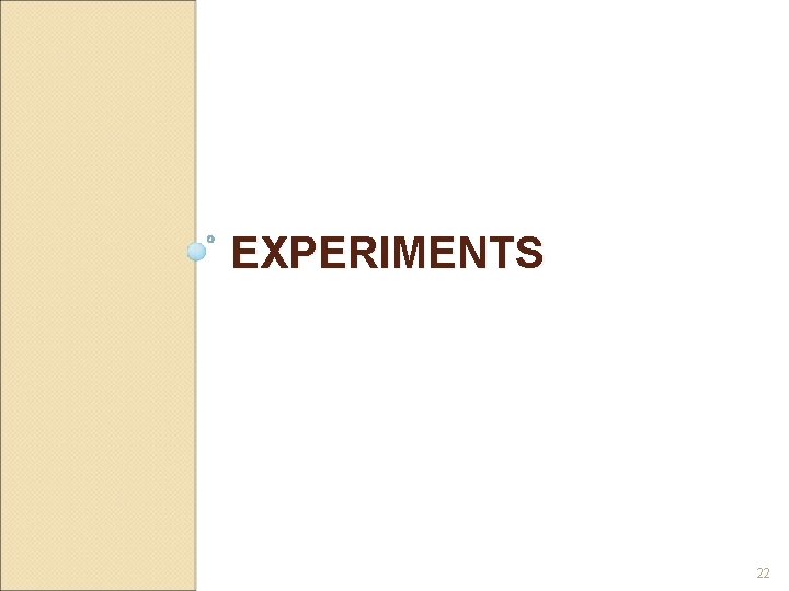 EXPERIMENTS 22 EXPERIMENTS 22