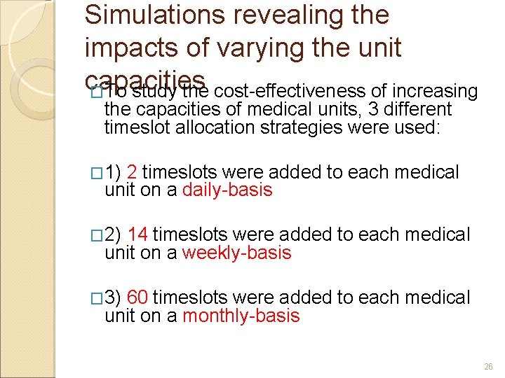 Simulations revealing the impacts of varying the unit capacities �To study the cost-effectiveness of Simulations revealing the impacts of varying the unit capacities �To study the cost-effectiveness of