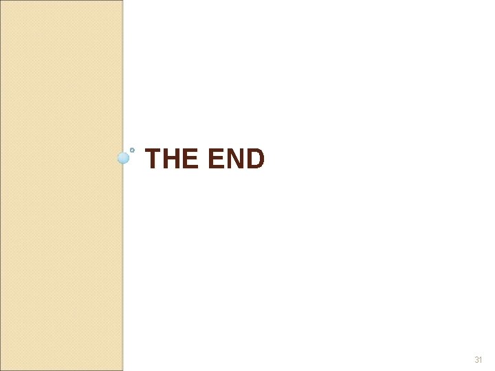 THE END 31 THE END 31