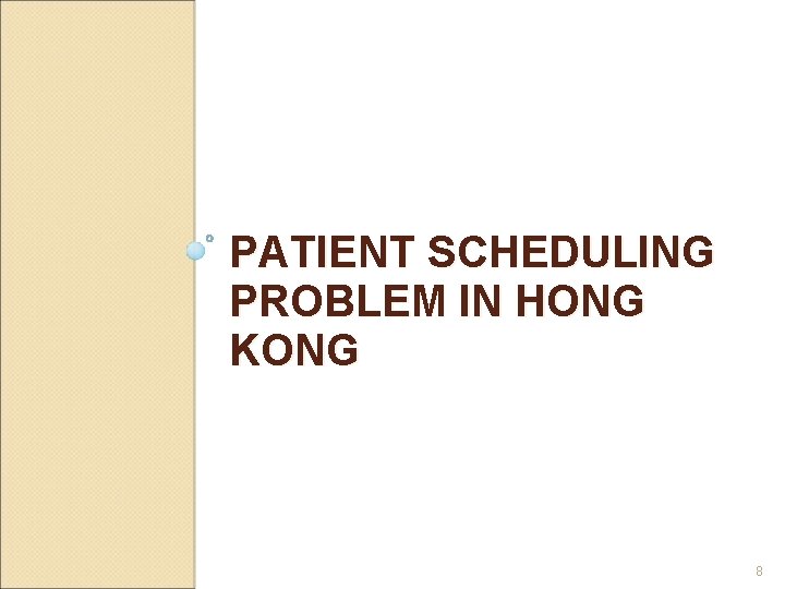 PATIENT SCHEDULING PROBLEM IN HONG KONG 8 PATIENT SCHEDULING PROBLEM IN HONG KONG 8