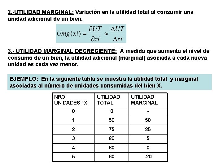 2. -UTILIDAD MARGINAL: Variación en la utilidad total al consumir una unidad adicional de