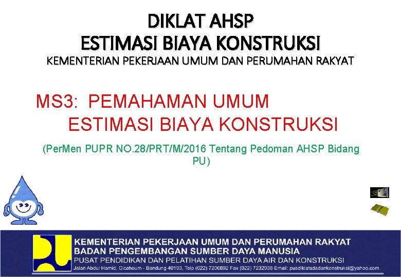 DIKLAT AHSP ESTIMASI BIAYA KONSTRUKSI KEMENTERIAN PEKERJAAN UMUM DAN PERUMAHAN RAKYAT MS 3: PEMAHAMAN