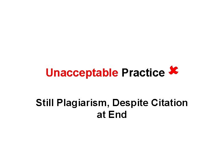 Unacceptable Practice Still Plagiarism, Despite Citation at End 