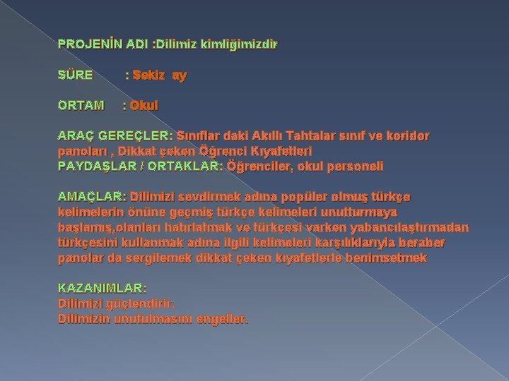 PROJENİN ADI : Dilimiz kimliğimizdir SÜRE : Sekiz ay ORTAM : Okul ARAÇ GEREÇLER: