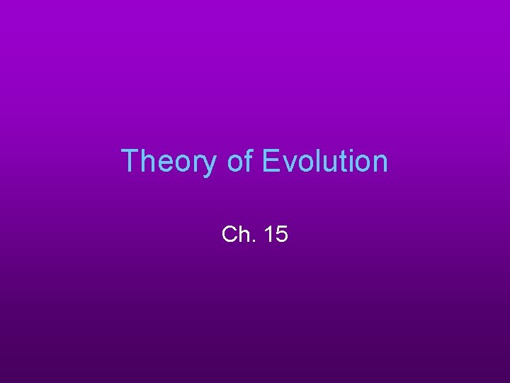 Theory of Evolution Ch. 15 