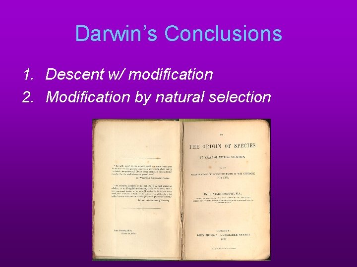 Darwin’s Conclusions 1. Descent w/ modification 2. Modification by natural selection 