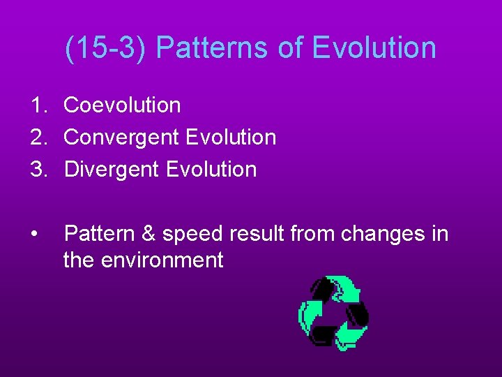 (15 -3) Patterns of Evolution 1. Coevolution 2. Convergent Evolution 3. Divergent Evolution •
