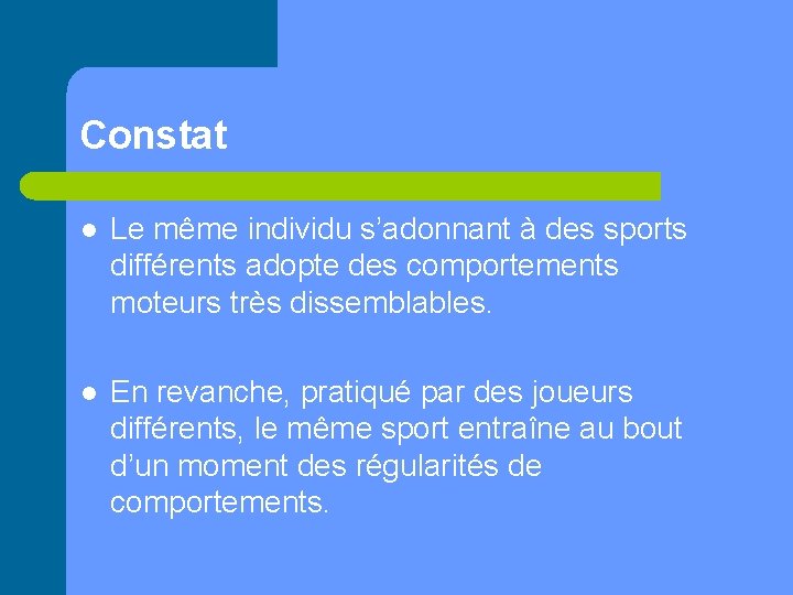 Constat l Le même individu s’adonnant à des sports différents adopte des comportements moteurs