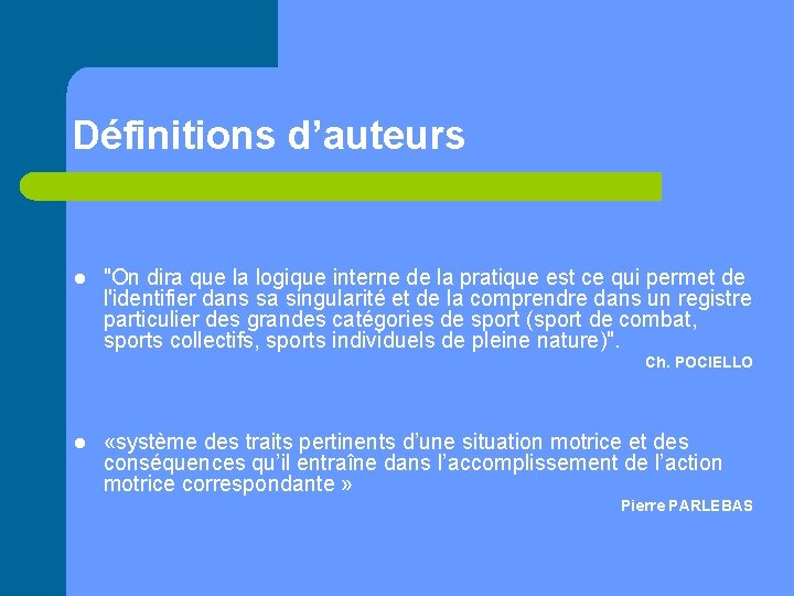 Définitions d’auteurs l "On dira que la logique interne de la pratique est ce