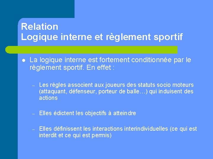 Relation Logique interne et règlement sportif l La logique interne est fortement conditionnée par