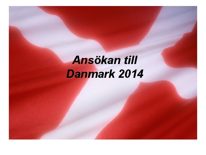 Ansökan till Danmark 2014 