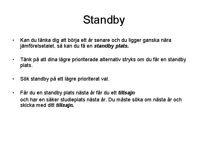 Standby • Kan du tänka dig att börja ett år senare och du ligger
