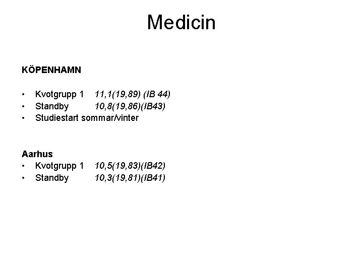 Medicin KÖPENHAMN • • • Kvotgrupp 1 11, 1(19, 89) (IB 44) Standby 10,