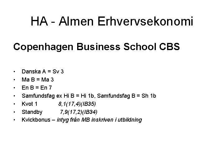 HA - Almen Erhvervsekonomi Copenhagen Business School CBS • • Danska A = Sv