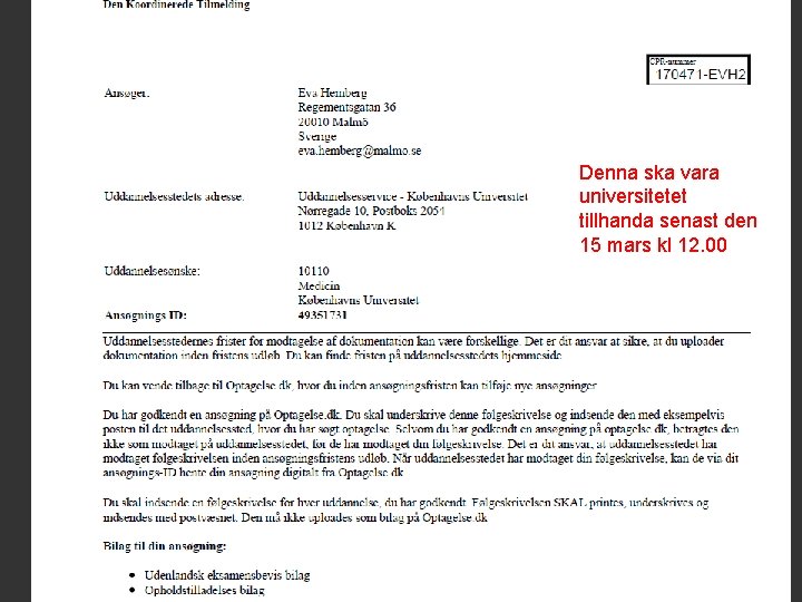 Denna ska vara universitetet tillhanda senast den 15 mars kl 12. 00 