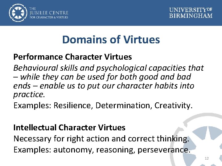 Domains of Virtues Performance Character Virtues Behavioural skills and psychological capacities that – while