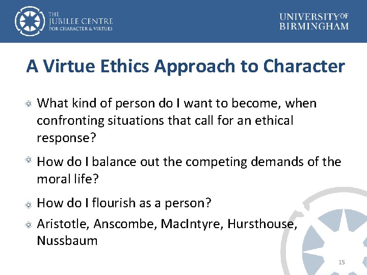 A Virtue Ethics Approach to Character What kind of person do I want to