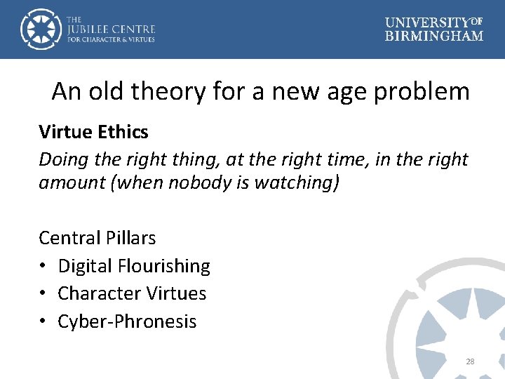 An old theory for a new age problem Virtue Ethics Doing the right thing,