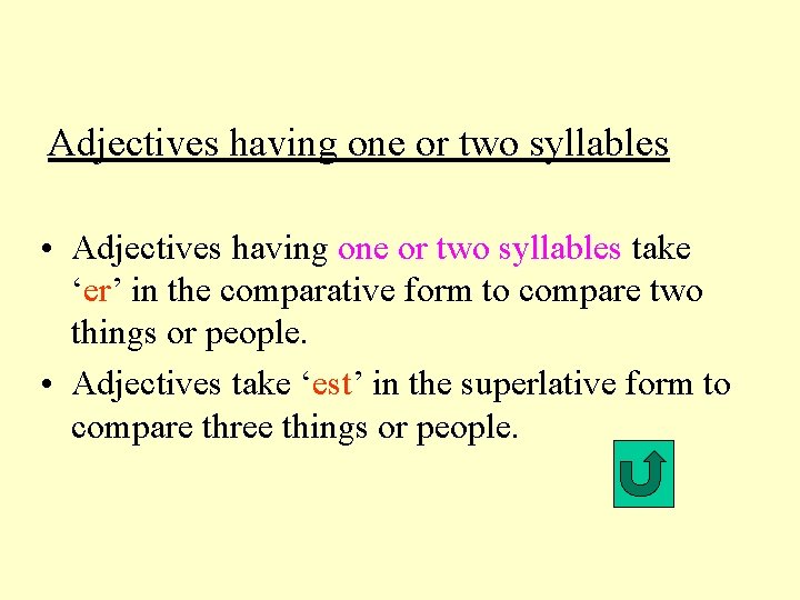 Adjectives having one or two syllables • Adjectives having one or two syllables take