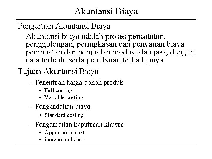 Akuntansi Biaya Pengertian Akuntansi Biaya Akuntansi biaya adalah proses pencatatan, penggolongan, peringkasan dan penyajian