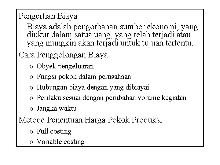 Pengertian Biaya adalah pengorbanan sumber ekonomi, yang diukur dalam satua uang, yang telah terjadi