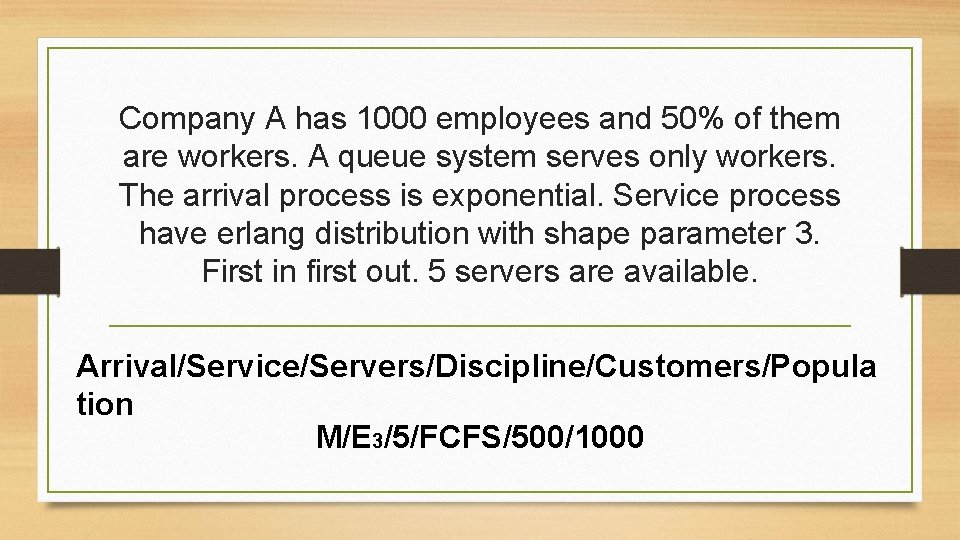 Company A has 1000 employees and 50% of them are workers. A queue system Company A has 1000 employees and 50% of them are workers. A queue system