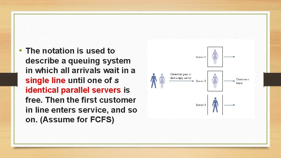 • The notation is used to describe a queuing system in which all • The notation is used to describe a queuing system in which all
