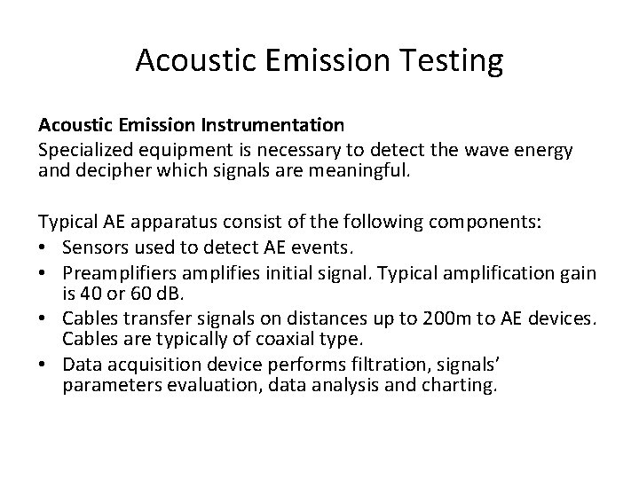 Acoustic Emission Testing Acoustic Emission Instrumentation Specialized equipment is necessary to detect the wave