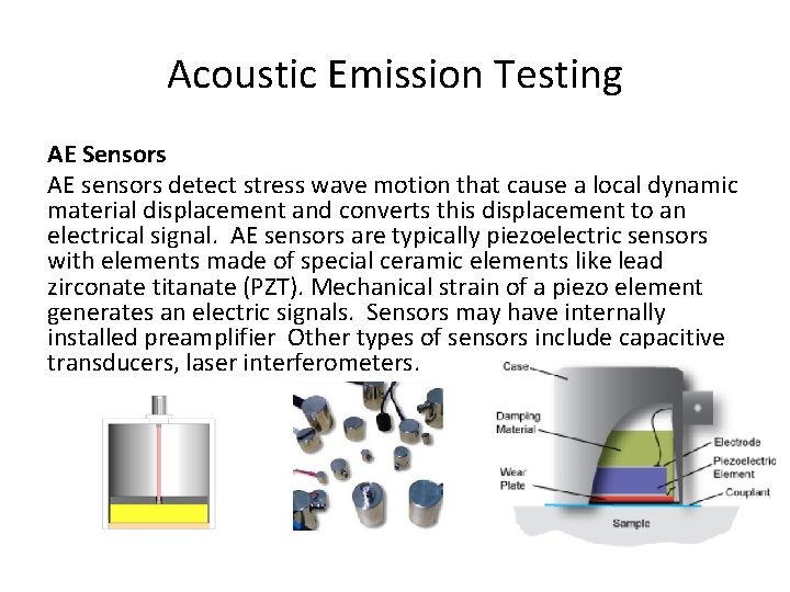 Acoustic Emission Testing AE Sensors AE sensors detect stress wave motion that cause a