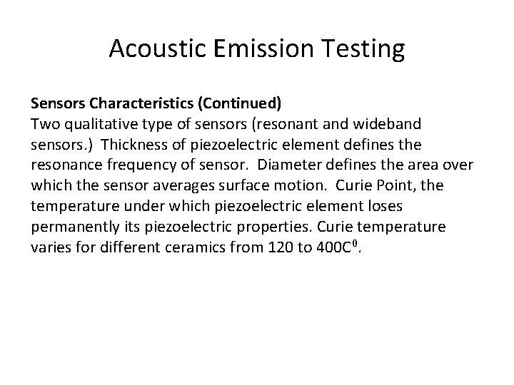 Acoustic Emission Testing Sensors Characteristics (Continued) Two qualitative type of sensors (resonant and wideband