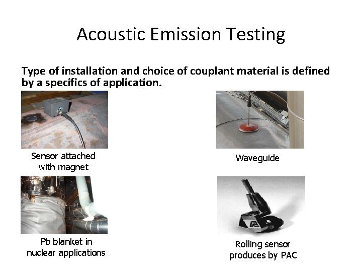 Acoustic Emission Testing Type of installation and choice of couplant material is defined by Acoustic Emission Testing Type of installation and choice of couplant material is defined by