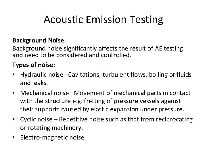 Acoustic Emission Testing Background Noise Background noise significantly affects the result of AE testing