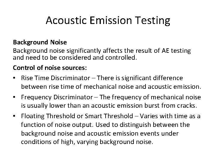 Acoustic Emission Testing Background Noise Background noise significantly affects the result of AE testing