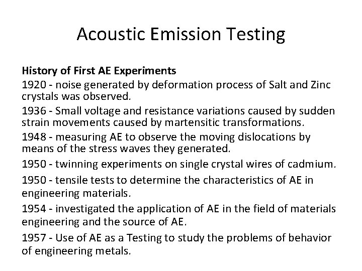 Acoustic Emission Testing History of First AE Experiments 1920 - noise generated by deformation
