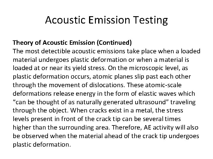 Acoustic Emission Testing Theory of Acoustic Emission (Continued) The most detectible acoustic emissions take