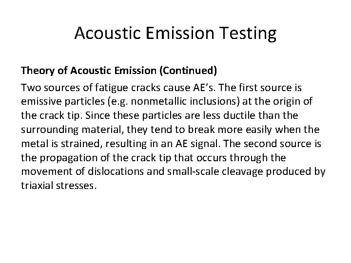 Acoustic Emission Testing Theory of Acoustic Emission (Continued) Two sources of fatigue cracks cause
