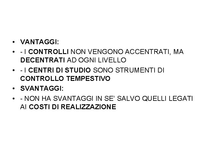  • VANTAGGI: • - I CONTROLLI NON VENGONO ACCENTRATI, MA DECENTRATI AD OGNI