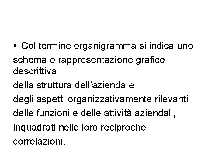  • Col termine organigramma si indica uno schema o rappresentazione grafico descrittiva della