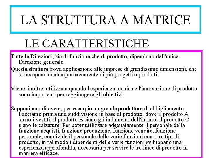 LA STRUTTURA A MATRICE LE CARATTERISTICHE Tutte le Direzioni, sia di funzione che di