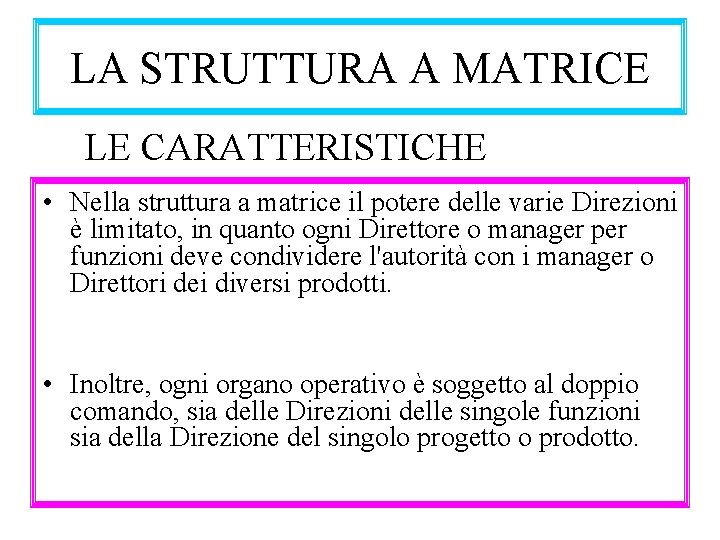 LA STRUTTURA A MATRICE LE CARATTERISTICHE • Nella struttura a matrice il potere delle