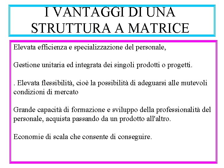 I VANTAGGI DI UNA STRUTTURA A MATRICE Elevata efficienza e specializzazione del personale, Gestione