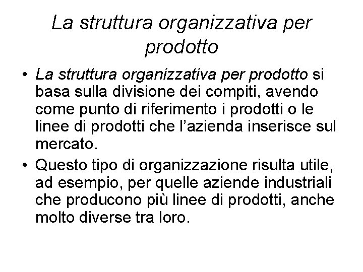 La struttura organizzativa per prodotto • La struttura organizzativa per prodotto si basa sulla