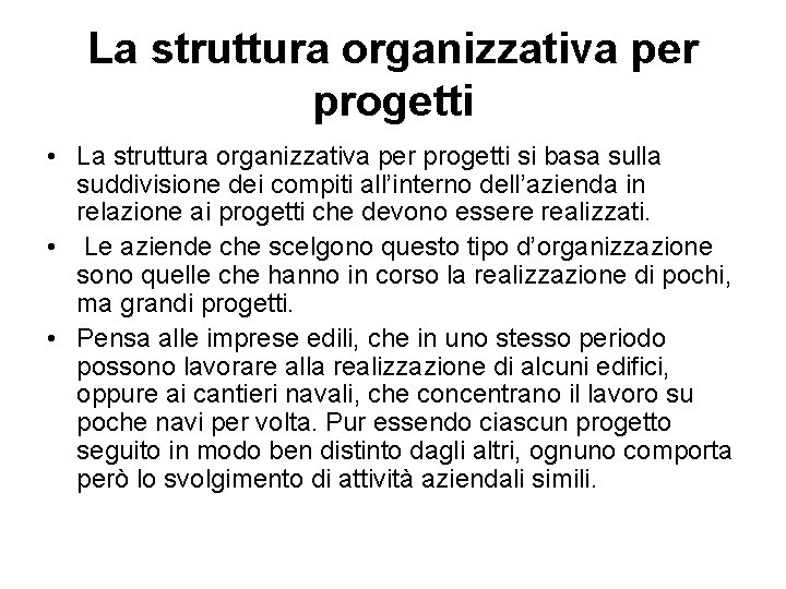 La struttura organizzativa per progetti • La struttura organizzativa per progetti si basa sulla