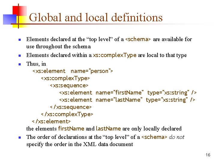 Global and local definitions n n Elements declared at the “top level” of a