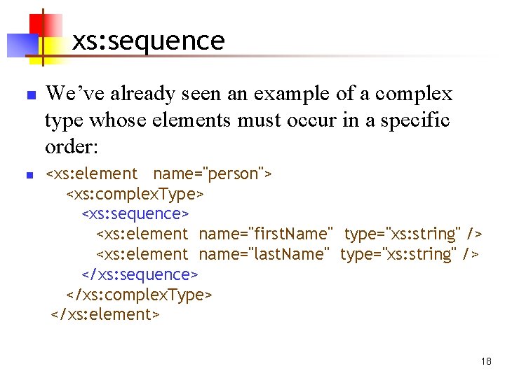 xs: sequence n n We’ve already seen an example of a complex type whose