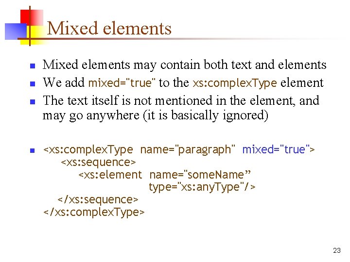 Mixed elements n n Mixed elements may contain both text and elements We add